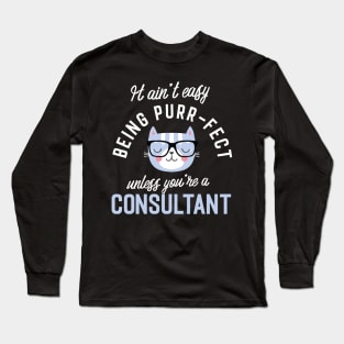 Consultant Cat Lover Gifts - It ain't easy being Purr Fect Long Sleeve T-Shirt